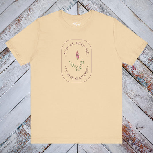 You'll Find Me In The Garden Tee