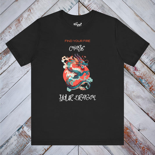 Find Your Fire, Chase Your Dragon Tee