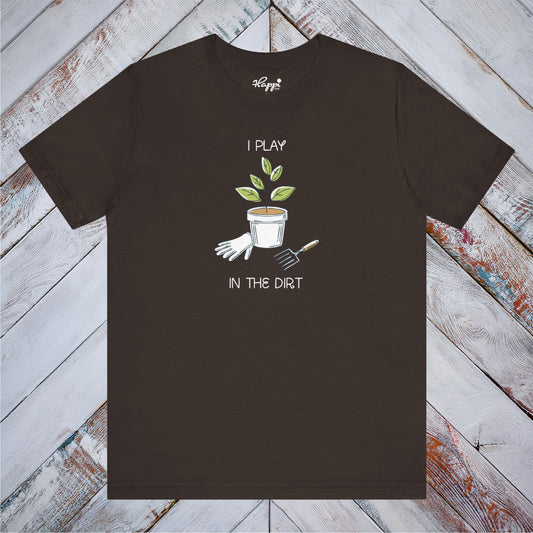 I Play In The Dirt Tee