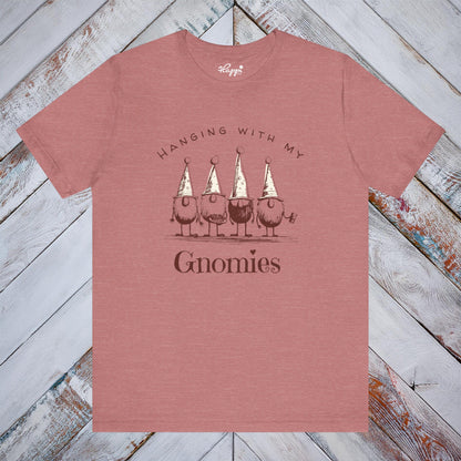 “Hanging with My Gnomies” Tee